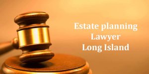 Read more about the article Estate planning Lawyer Long Island